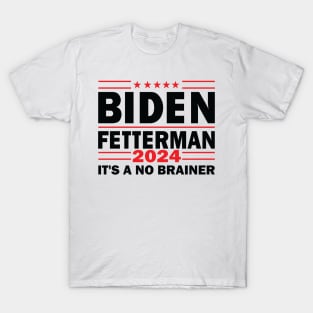 Biden Fetterman 2024 It's A No Brainer Political Humor T-Shirt